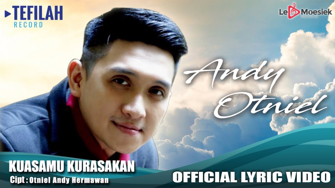 Andy Otniel - KuasaMu Kurasakan (Official Lyric Video) - YouTube