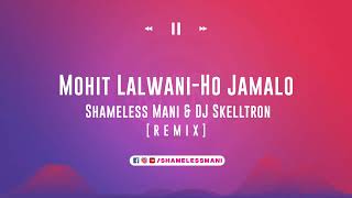 Ho Jamalo - Mohit lalwani - Shameless Mani & DJ Skelltron Remix | SINDHI HIT SONG | FULL Resimi