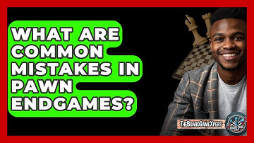 What Are Common Mistakes In Pawn Endgames? - The Board Game Xpert