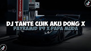 DJ TANTE CULIK AKU DONG X PYRAMID V9 X PAPA MUDA VIRAL TIK TOK 2024