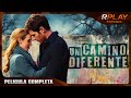 Un camino diferente  romantica  rplay pelicula completa en espaol latino