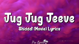 Jug Jug Jeeve Lyrics Shiddat Sachet Tandon, Parampara Tandon, Sunny Kaushal, Radhika Madan