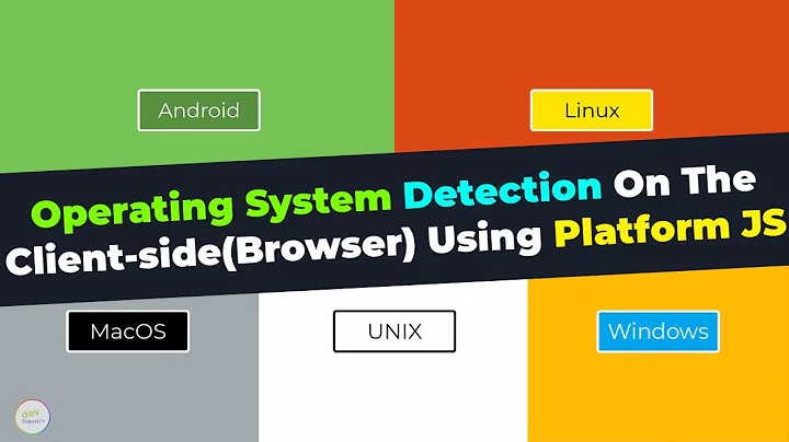 How To Detect The Operating System Of A Device On The Client-side(Browser) In JavaScript