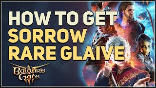 How to get Sorrow Rare Glaive Baldur's Gate 3