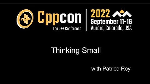 Patrice Roy - CppCon 2022 - Thinking Small