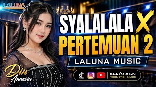 Download lagu 🎧 [ SYALALALA X PERTEMUAN 2 || DIN ANNESIA ] - LALUNA MUSIC TERBARU 2026 | ELKAYSAN PRODUCTION MUSIC