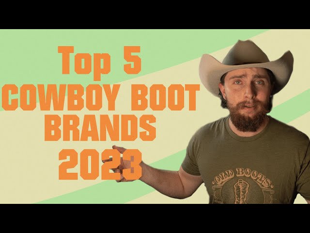 Top 5 Cowboy Boot Brands to Look for in 2023 class=