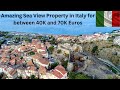 Amazing Value Sea View Property in Italy between 40K and 70K Euros