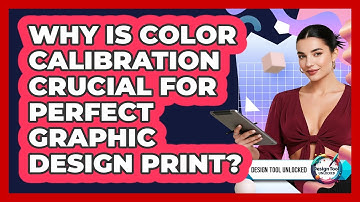 Why Is Color Calibration Crucial For Perfect Graphic Design Print? - Design Tool Unlocked