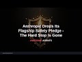 Anthropic Drops Its Flagship Safety Pledge - The Hard Stop Is Gone