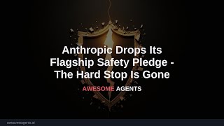 Anthropic Drops Its Flagship Safety Pledge - The Hard Stop Is Gone