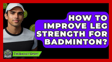 How To Improve Leg Strength For Badminton? - The Racket Xpert
