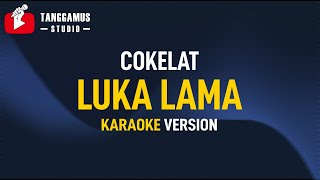 Luka Lama - Cokelat (Karaoke)