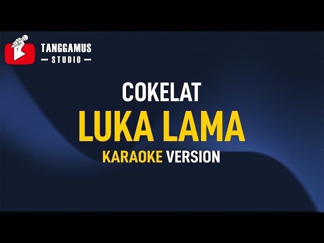 Luka Lama - Cokelat (Karaoke) class=