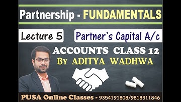 Partnership | Lec 5 | Fixed and Fluctuating Capital by Aditya Wadhwa Sir