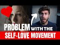The problem with the selflove movement