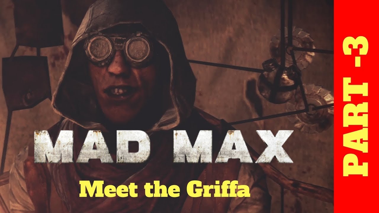MAD MAX Part - 3 | Meet the Griffa  | PS4 Pro 1080p 60fps |