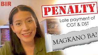 BIR Penalty  Late Payment of CGT and DST |  Magkano ang penalty kapag late payment ng CGT at DST?