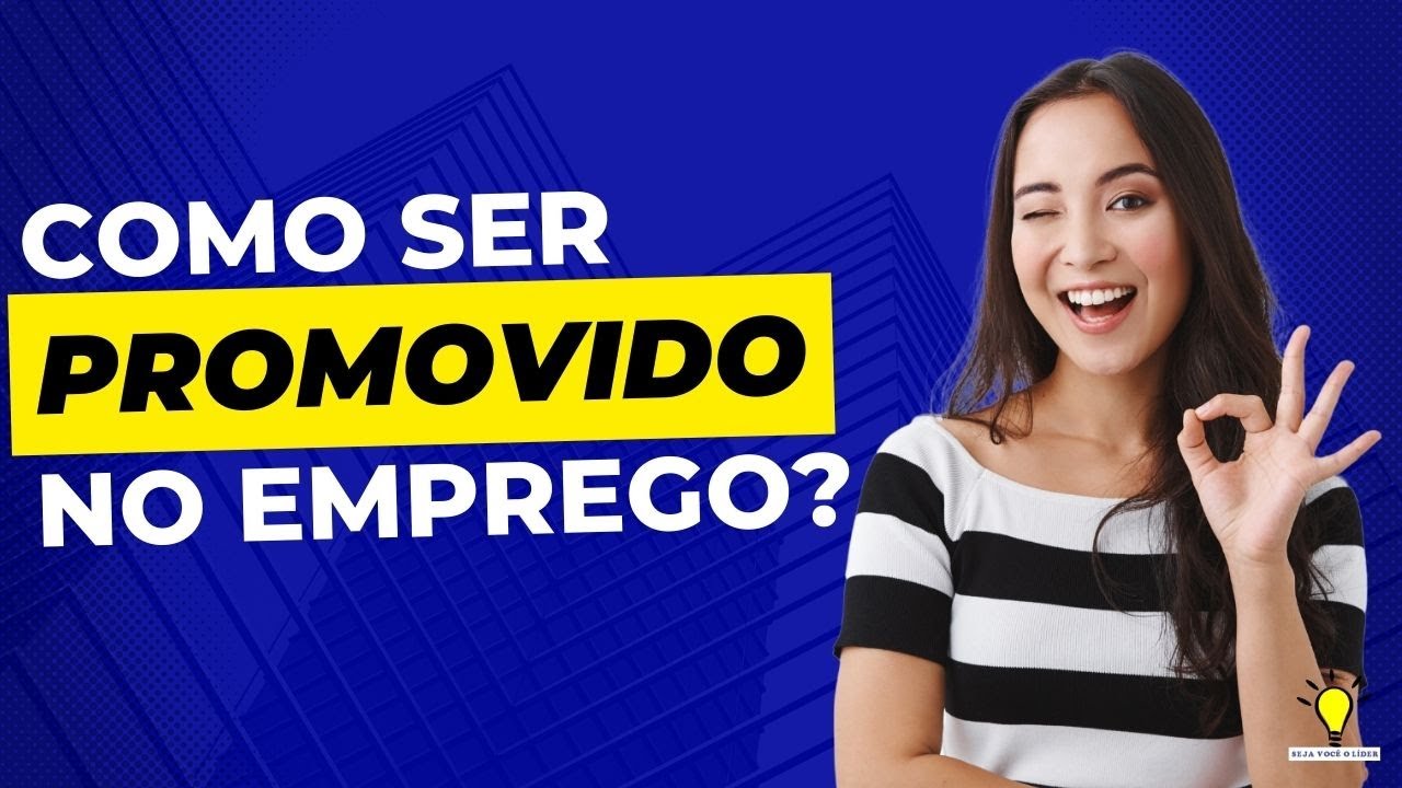 Como ser PROMOVIDO no EMPREGO? O que fazer para ser promovido no ...