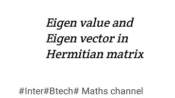 Eigen value and Eigen vector in Hermitian matrix | #Inter#Btech# Maths channel