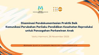 Diseminasi Pendokumentasi Praktik Baik Komunikasi Perubahan Perilaku Pendidikan Kespro untuk PPA
