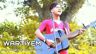 WARTIYEM ~Cover Akustik By Wahyu Syarifudin