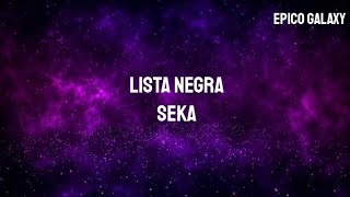 SEKA - LISTA NEGRA | (Letra/Lyrics)