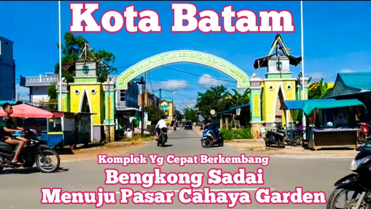BATAM TERKINI - JALUR BENGKONG SADAI - PASAR CAHAYA GARDEN - Komplek Yg Sangat Cepat berkembang