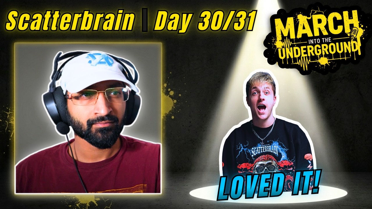 Scatterbrain - Fast Lane Reaction | March Into The Underground (Day 30/31)