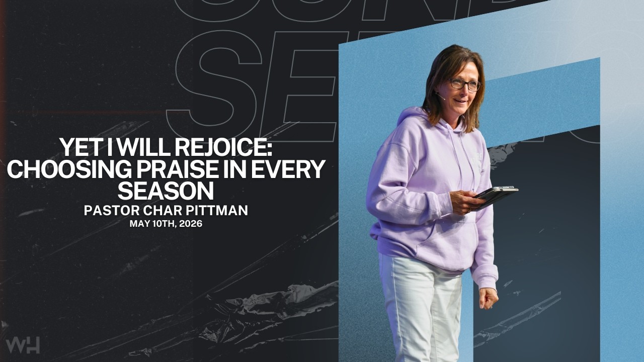 Yet I Will Rejoice: Choosing Praise in Every Season || Pastor Char Pittman