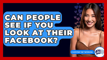 Can People See If You Look At Their Facebook? - Everyday-Networking