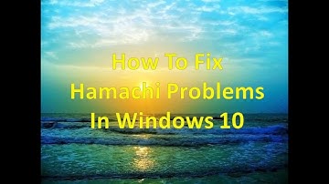 Fix Hamachi problems in Windows 10-How to fix Hamachi problems in Windows 10