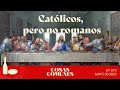 Cosas Comunes Podcast | Episodio 273 | Católicos pero no romanos
