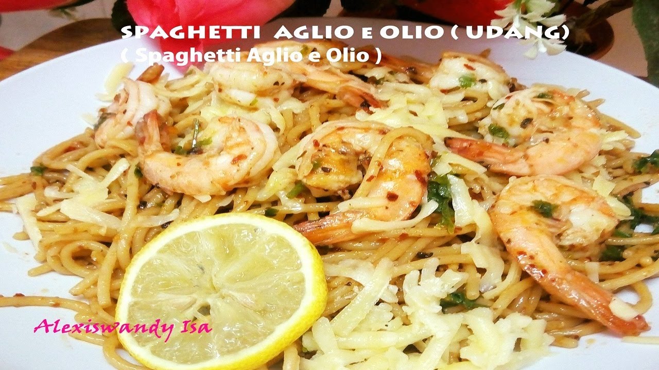 RESEPI SPAGHETTI AGLIO e OLIO ( UDANG ) ( Spaghetti Aglio 