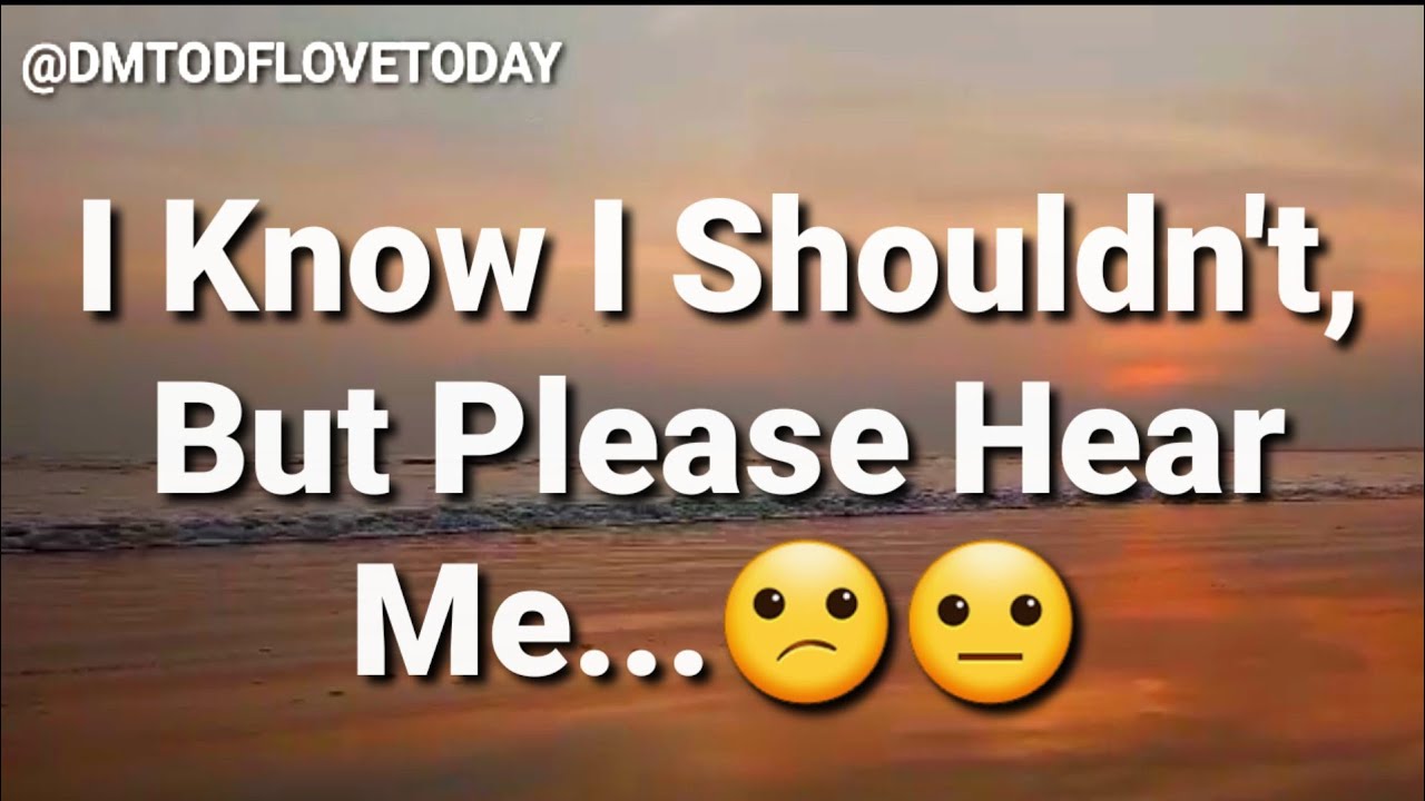 DM TO DF💌 || I Know I Shouldn't, But Please Hear Me...😕😐 || đm to df ...