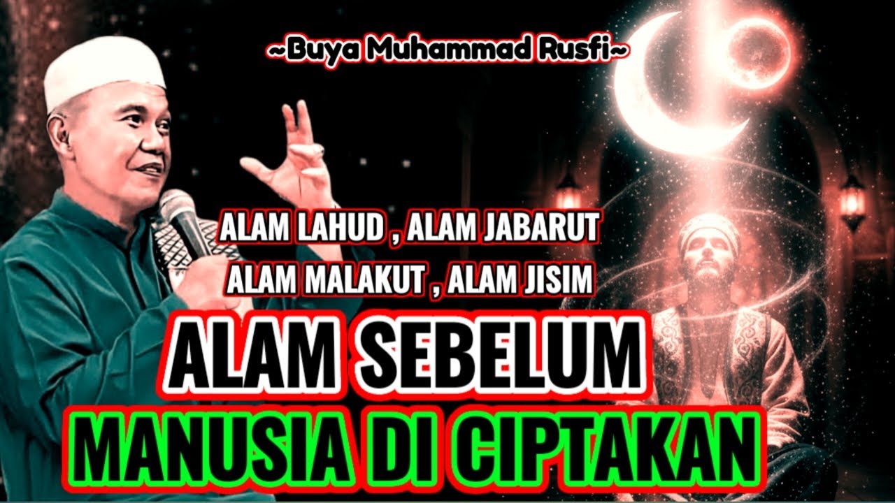 Buya Muhammad Rusfi - 4 Alam Sebelum Manuaia Di Ciptakan || 