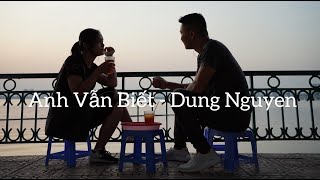 Anh Vẫn Biết | Dung Nguyen