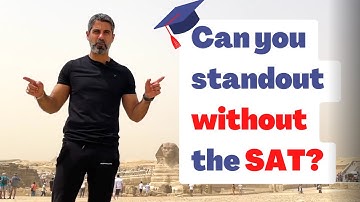 How to stand out in a test optional world - NO SAT? NO Problem!