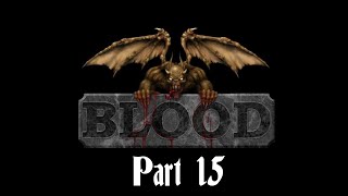 Blood - Fresh Supply Playthrough Part 15 (No Commentary) - I solemnly swear that i am up to no good.