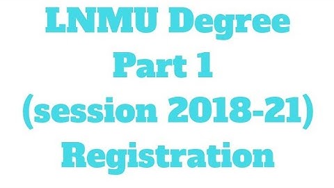 LNMU Degree Part 1 (session 2018-21) Online Registration Schedule & Details