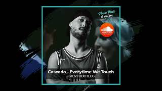 Cascada - Everytime We Touch (Giovi Bootleg) Resimi