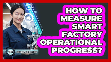 How To Measure Smart Factory Operational Progress?