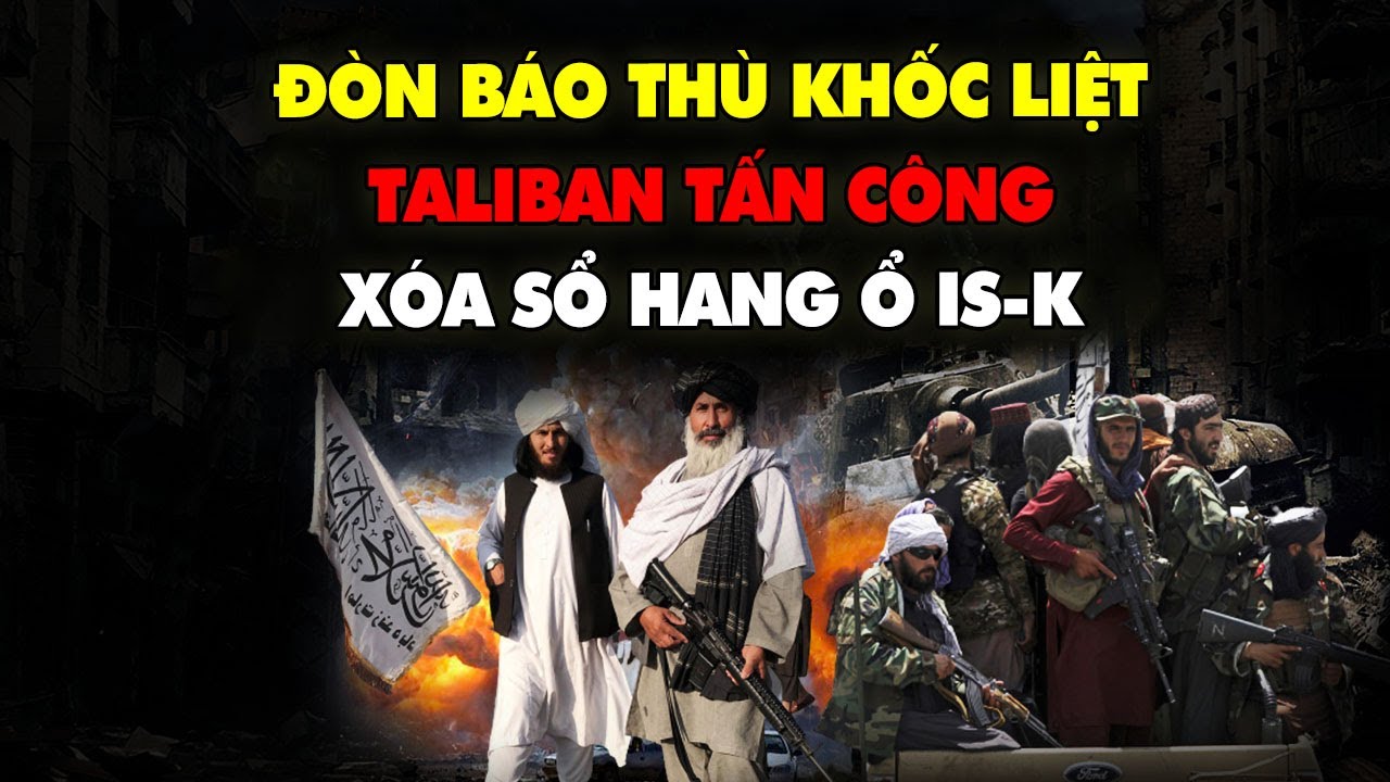 BÁO TH.Ù KHỐC LIỆT : Taliban tấn công Ồ ẠT XÓA SỔ nơi ẩn náu của IS-K tại Kabul