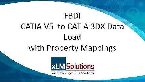 FBDI | CATIA V5 to CATIA 3DX Data Load With Property Mappings