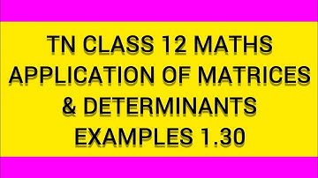 TN CLASS 12 MATHS APPLICATION OF MATRICES AND DETERMINANTS EXAMPLES1.30
