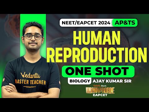 Human Reproduction | One Shot | EAPCET 2024 | NEET 2024 | Unstoppable EAPCET | Ajay Sir