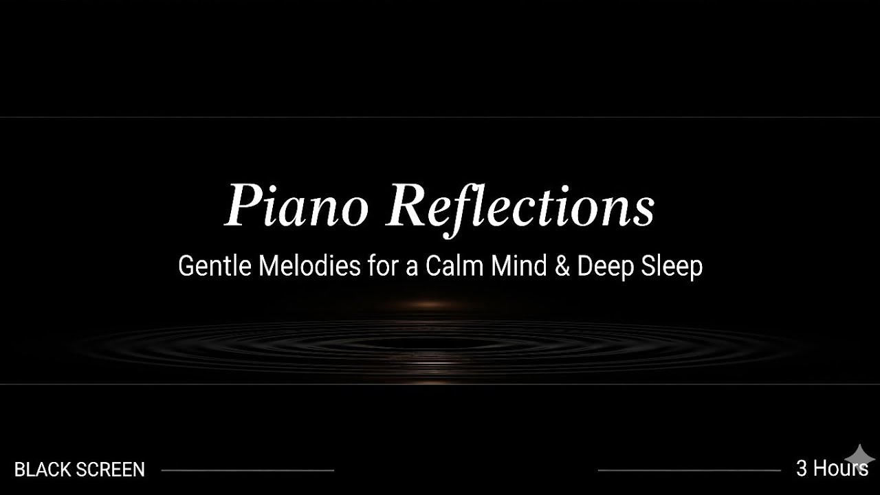 Piano Reflections: Gentle Melodies for a Calm Mind & Deep Sleep - YouTube