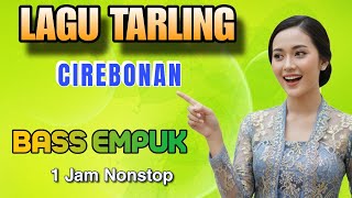 ALBUM LAGU TARLING NONSTOP 1 JAM - BASS EMPUK TERBAIK SEDUNIA