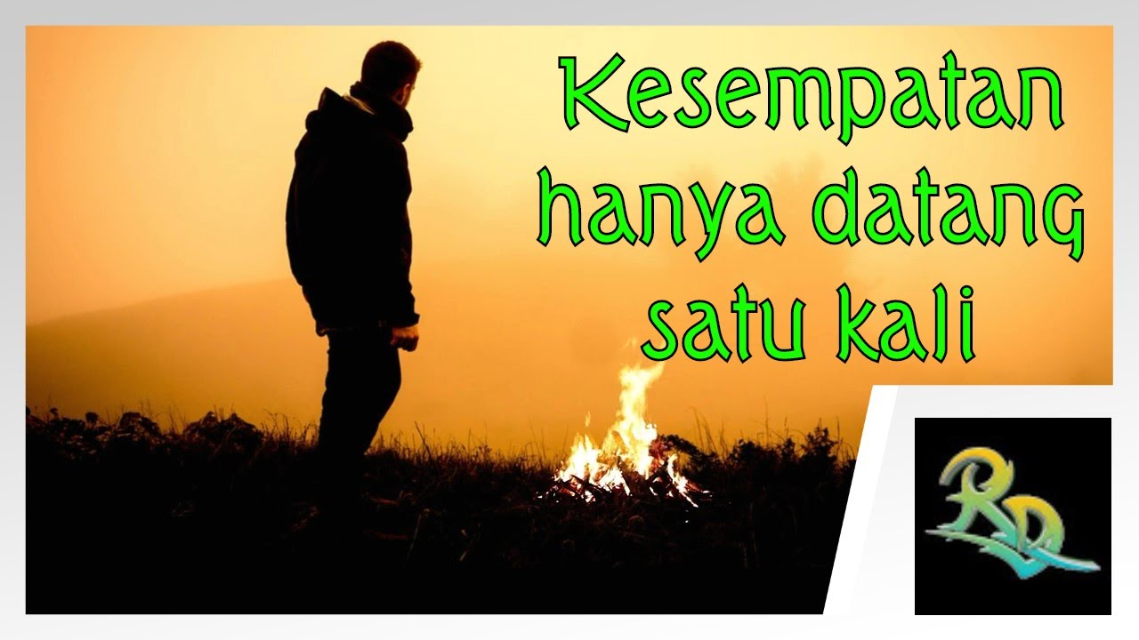 Kesempatan Dalam Hidup Video Inspirasi Tentang Kehidupan Youtube