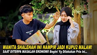 WANITA SHALEHA INI HAMPIR JADI KUPU2 MALAM! SAAT DITERPA MASALAH EKONOMI! Ini Yg Dilakukan Pria Ini